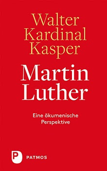 Ökumene der Barmherzigkeit – „Martin Luther“ von Walter Kardinal Kasper